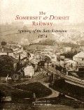 The Somerset & Dorset Railway - Opening of the Bath Extension by HARPER, Duncan